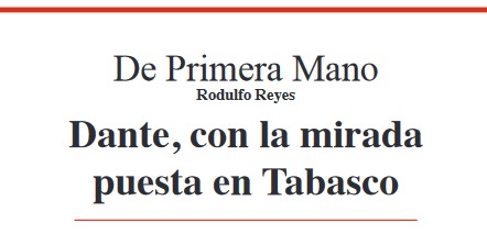 Dante, con la mirada puesta en Tabasco / De Primera Mano