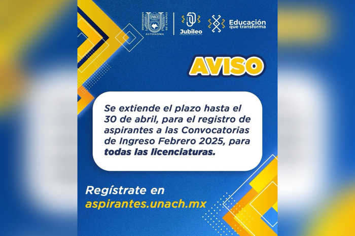 Extiende UNACH hasta el 30 de abril el registro de aspirantes para las Convocatorias de Ingreso Febrero 2025