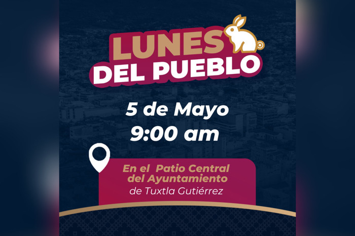 Asiste al “Lunes del Pueblo”, este 5 de mayo, en patio del Ayuntamiento de Tuxtla