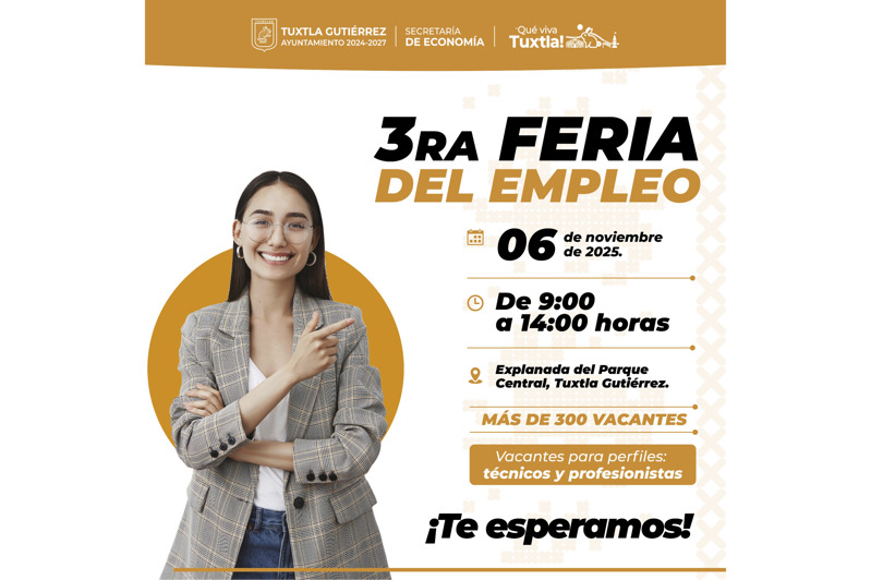 El Ayuntamiento de Tuxtla invita a la Tercera Feria del Empleo donde habrá más de 300 vacantes